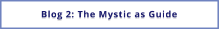 Blog 2: The Mystic as Guide